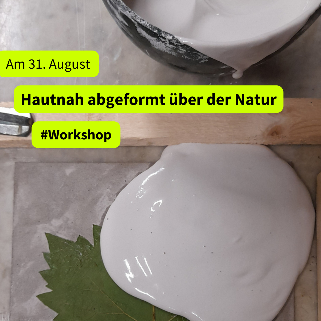 Workshop „Hautnah abgeformt über der Natur“ am 31. August 2023 in Berlin-Charlottenburg